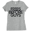 fries before guys Ladies Fitted T-Shirt