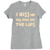 i kiss my dog on the lips Ladies Fitted T-Shirt