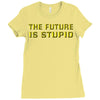 the future is stupid Ladies Fitted T-Shirt