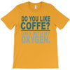 do you like coffee T-Shirt