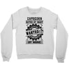 Capricorn Hated By Many Wanted By Plenty Crewneck Sweatshirt