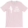 can i clean for you T-Shirt