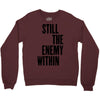still the enemy within Crewneck Sweatshirt