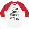 you can't brunch with us girls 3/4 Sleeve Shirt