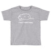 i can't adult today white logo Toddler T-shirt