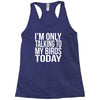 i'm only talking to my birds today Racerback Tank