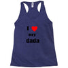 i love my dada Racerback Tank