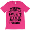 My Gigi is Totally My Most Favorite Guy Of All Time In The History Of T-Shirt