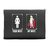 Your Wife < My Wife Accessory Pouches
