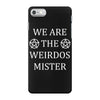We Are The Weirdos Mister iPhone 7 Case