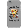 i do it for the pizza iPhone 6/6s Case