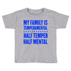 my family is temperamental Toddler T-shirt