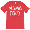 mama tired T-Shirt