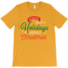 we wish you happy holidays &amp; merry christmas T-Shirt