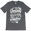 i love gardeing T-Shirt