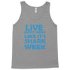 shark week live every week Tank Top