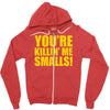 new you're killin me smalls Zipper Hoodie