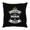 Legends Are Born In June Throw Pillow
