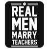 Real Men Marry Teachers Mousepad