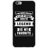 I've Been Called A Lot Of Names But Legend Is My Favorite iPhone 6/6s Case