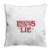 friends don't lie 1 Throw Pillow