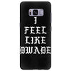 I FEEL LIKE DWADE Samsung Galaxy S8 Plus
