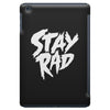 Stay Rad iPad Mini