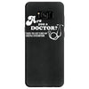 are you a doctor 'cause you just cured my erectile dysfunction Samsung Galaxy S8