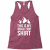 this is my road trip shirt Racerback Tank