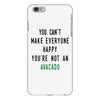 You Can't Make Everyone Happy You're Not an Avacado iPhone 6 Plus/6s Plus Case