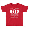 want a better texas Toddler T-shirt