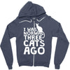 i was normal three cats ago lol funny cat Zipper Hoodie
