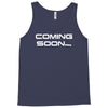 coming soon Tank Top