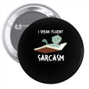 i speak fluent sarcazm Pin-back button