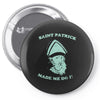 saint patrick made me do it Pin-back button
