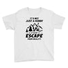 It's Not Just A Hobby It Is My Escape From Reality Youth Tee