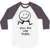 will run for pizza 3/4 Sleeve Shirt
