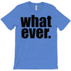whatever (2) T-Shirt