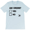 am i drunk T-Shirt