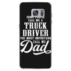 Some People Call Me a Truck Driver The Most Important Call Me Dad Samsung Galaxy S7