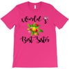 world's best sister with flowers T-Shirt
