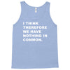 i think, therefore Tank Top