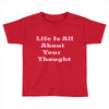 life is all Toddler T-shirt