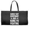 Surely Not Everybody Was Kung Fu Fighting Weekender Totes