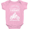 I Don't Need Therapy Just to Go Motorcycling Baby Onesie