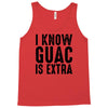 i know guac is extra Tank Top