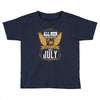 All Men Are Created Equal But Only The Best Are Born In July Toddler T-shirt