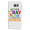 Get Your Cray On It's Last Day Of School Samsung Galaxy S7