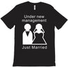 under new management   just married T-Shirt