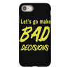 let's go make bad decisions iPhone 8